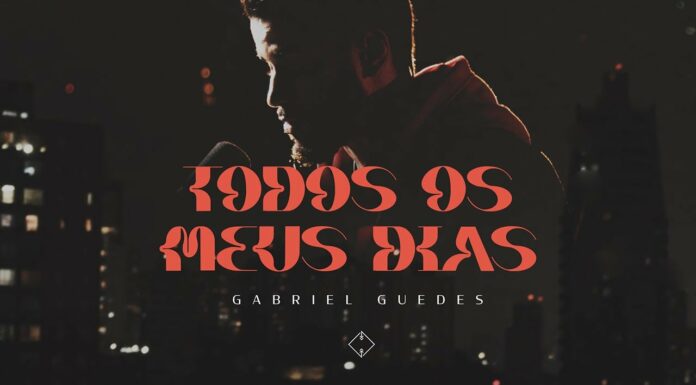 Todos os meus dias - Gabriel Guedes - Reprodução YouTube