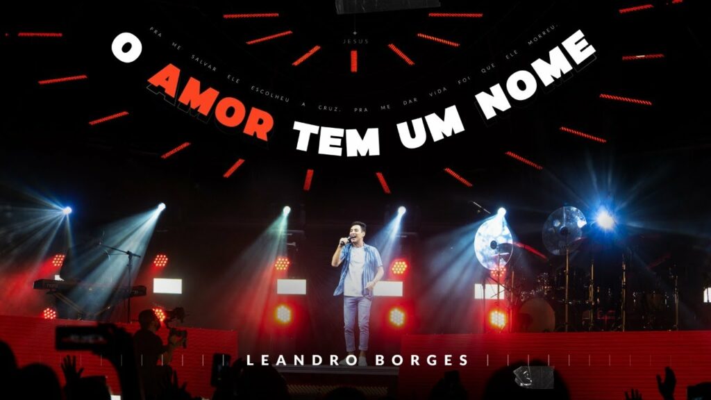 O Amor Tem um Nome - Leandro Borges / Reprodução YouTube