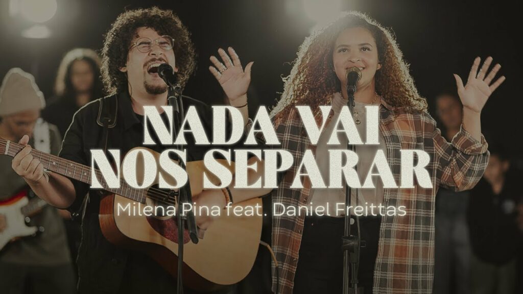 Nada Vai Nos Separar - Milena Pina e Daniel Freittas / Reprodução YouTube