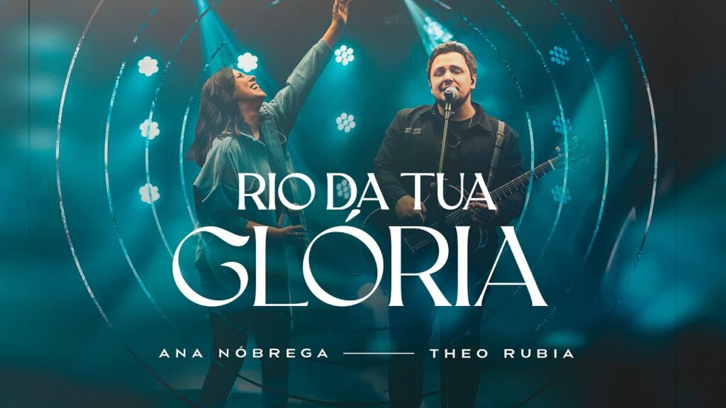 Rio da Tua Glória - Ana Nóbrega ft. Theo Rubia / Reprodução YouTube