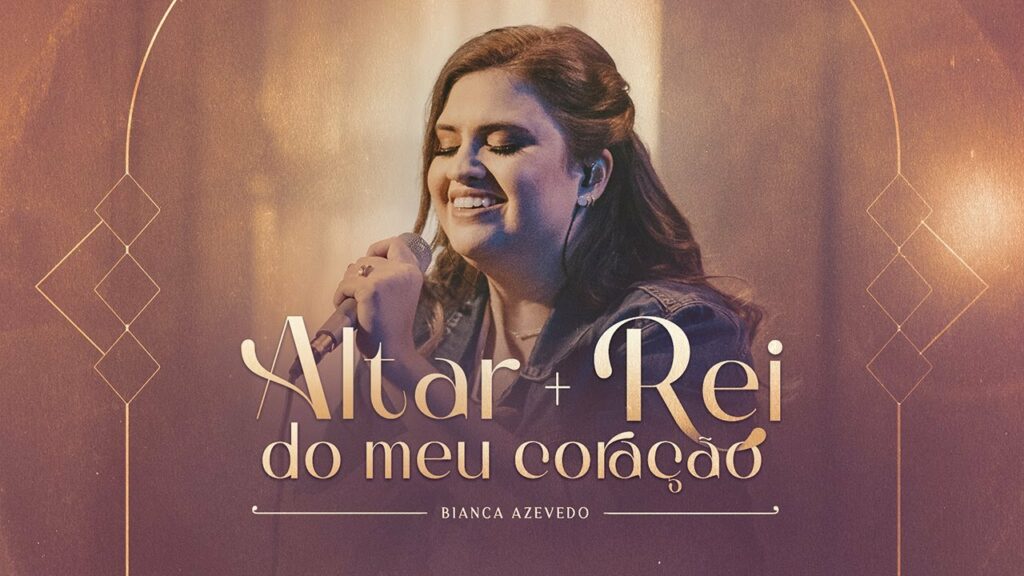 Altar + Rei Do Meu Coração - Bianca Azevedo / Reprodução YouTube
