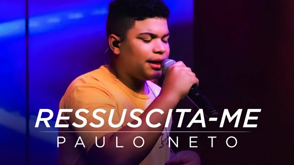 Ressuscita-me - Paulo Neto / Reprodução YouTube