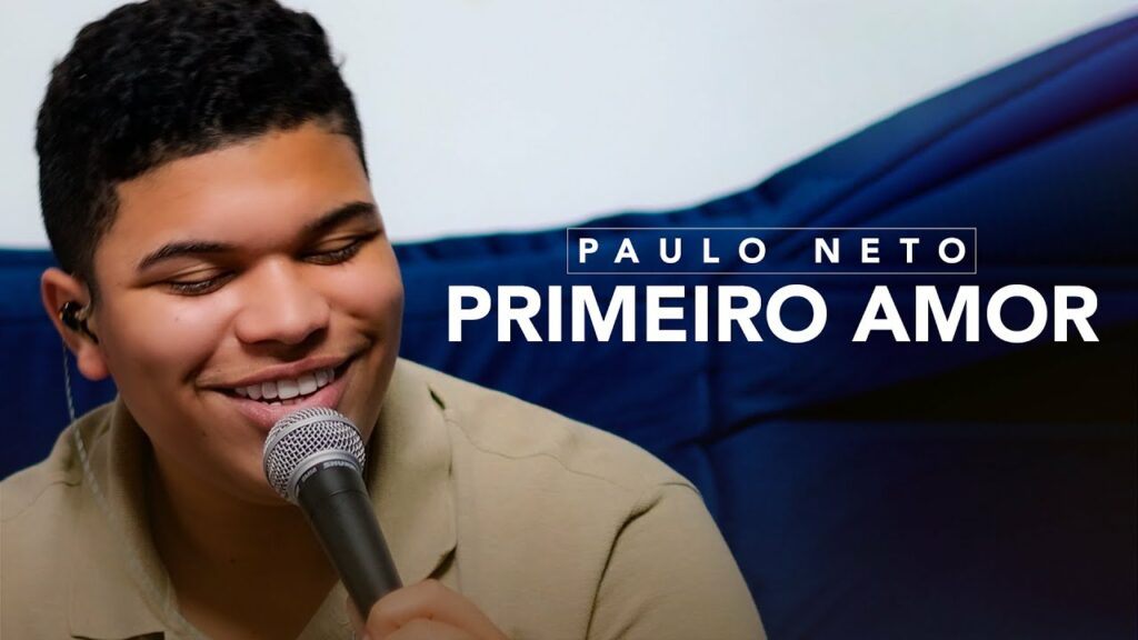 Primeiro amor - Paulo Neto / Reprodução YouTube