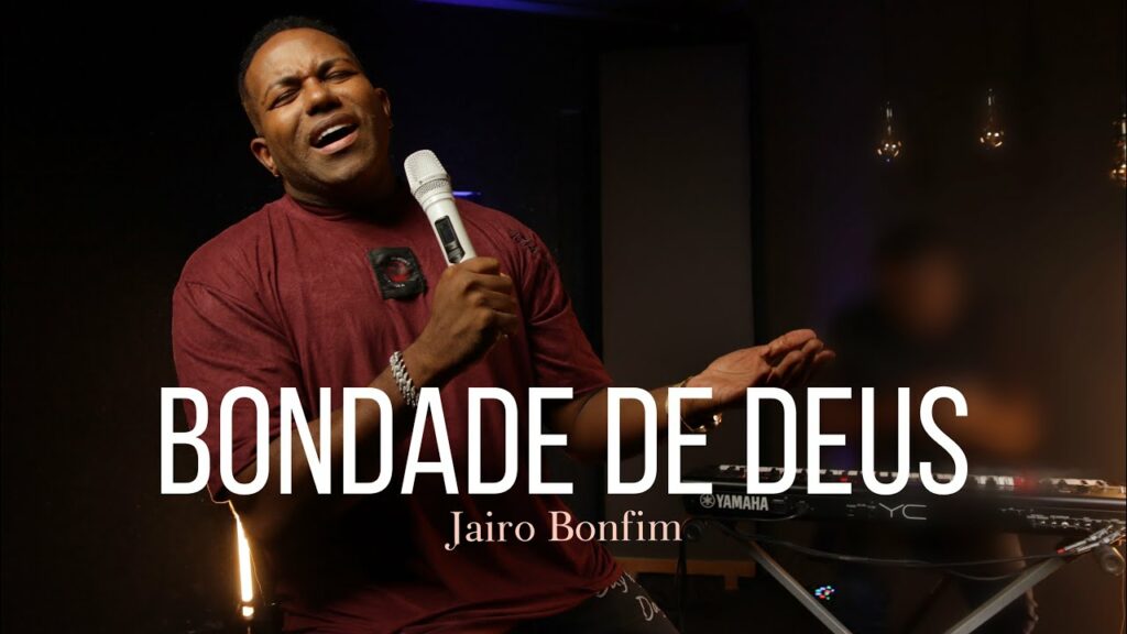 Bondade de Deus - Jairo Bonfim / Reprodução YouTube