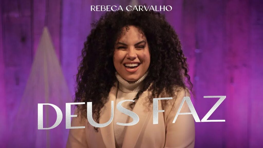 Deus Faz - Rebeca Carvalho / Reprodução YouTube